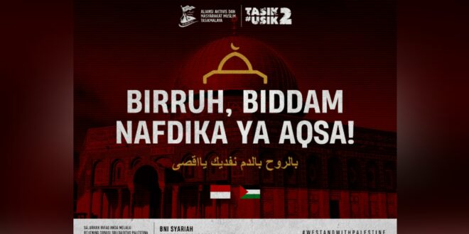 Aliansi Muslim Tasikmalaya Akan Turun Ke Jalan dan Buka penggalangan Dana Untuk Palestina